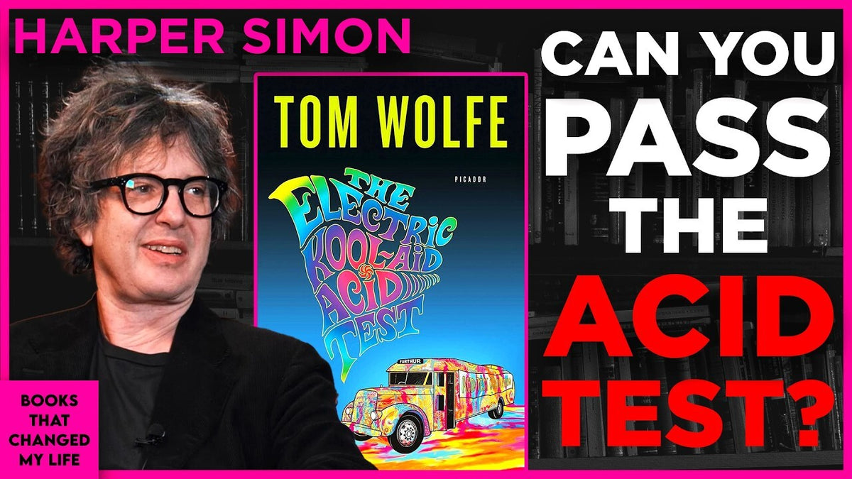 Harper Simon on The Electric Kool-Aid Acid Test – Books That Changed My ...