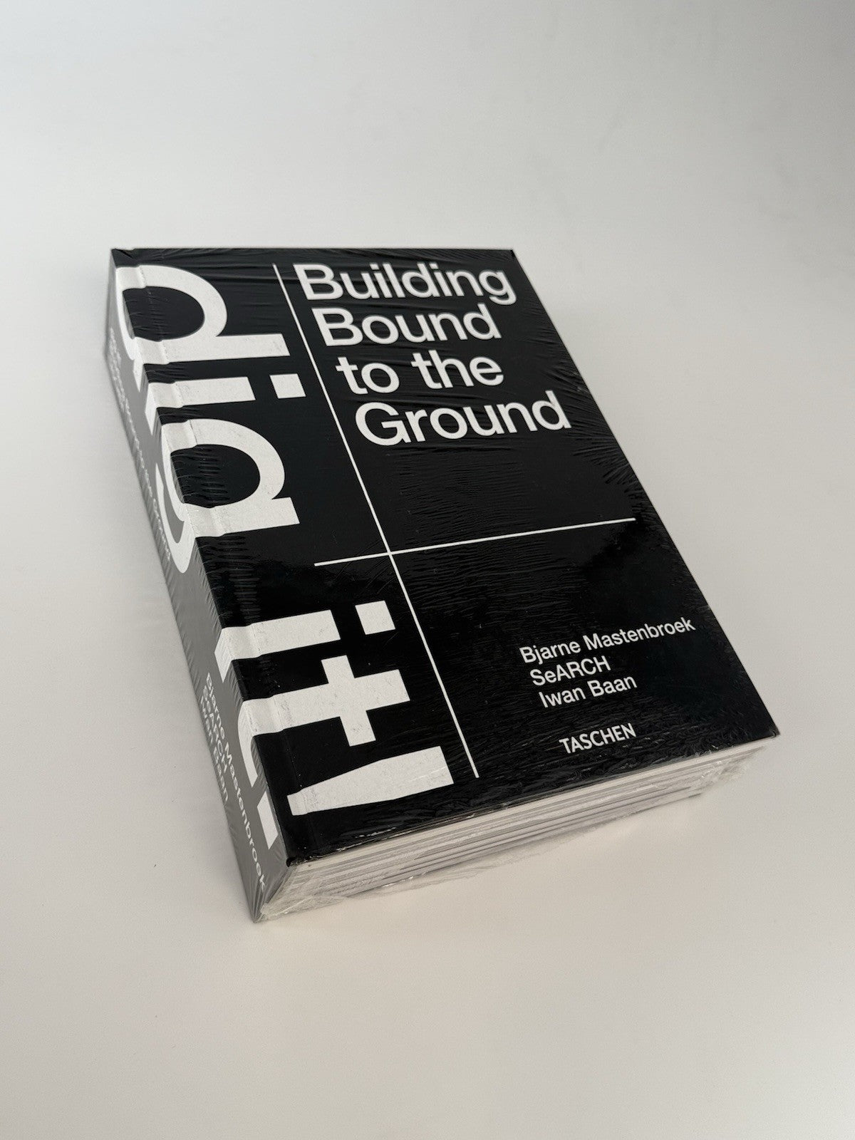 Bjarne Mastenbroek. Dig It! Building Bound to the Ground by Bjarne...