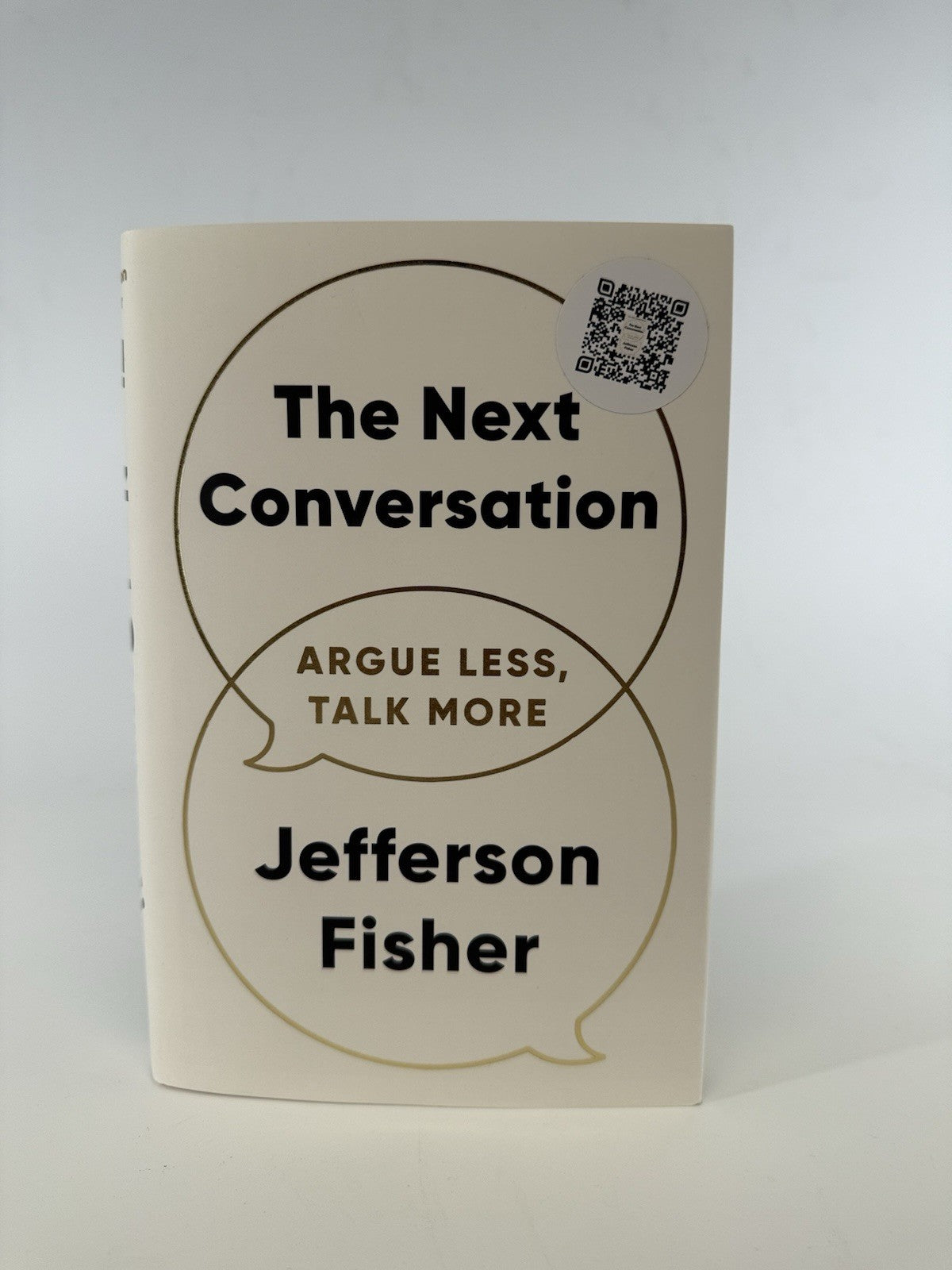 The Next Conversation: Argue Less, Talk More by Jefferson Fisher